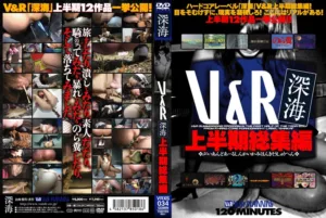 VRXS-034 Ｖ＆Ｒ 深海 上半期総集編 Shinkai Defecation